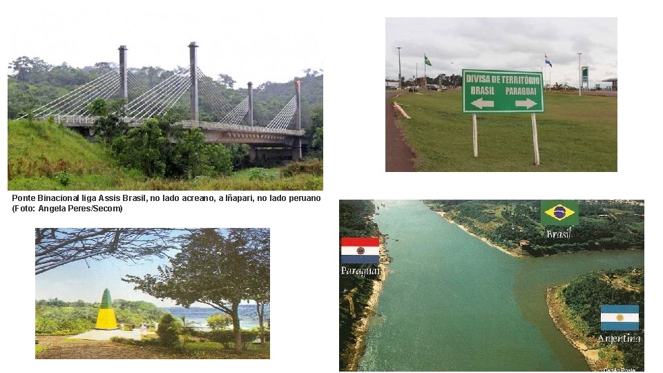 Ponte Binacional liga Assis Brasil, no lado acreano, a Iñapari, no lado peruano (Foto: Ponte Binacional liga Assis Brasil, no lado acreano, a Iñapari, no lado peruano (Foto: