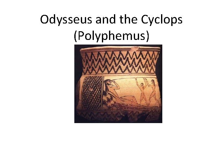 Odysseus and the Cyclops (Polyphemus) 