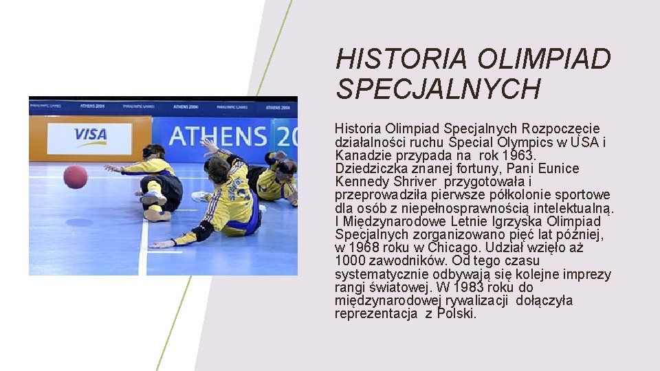 HISTORIA OLIMPIAD SPECJALNYCH Historia Olimpiad Specjalnych Rozpoczęcie działalności ruchu Special Olympics w USA i