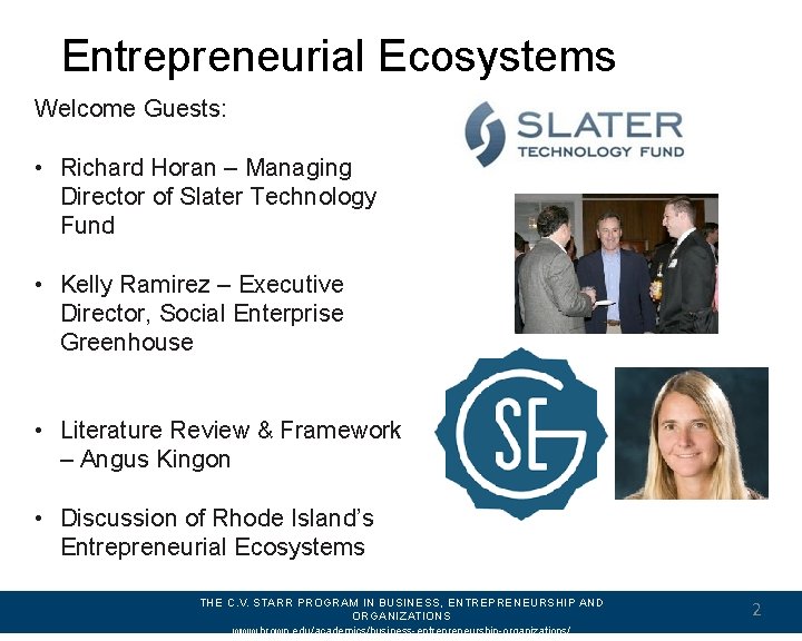 Entrepreneurial Ecosystems Welcome Guests: • Richard Horan – Managing Director of Slater Technology Fund