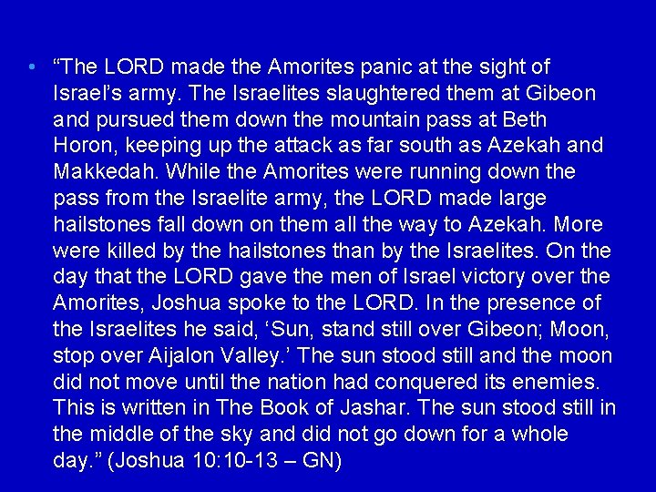  • “The LORD made the Amorites panic at the sight of Israel’s army.