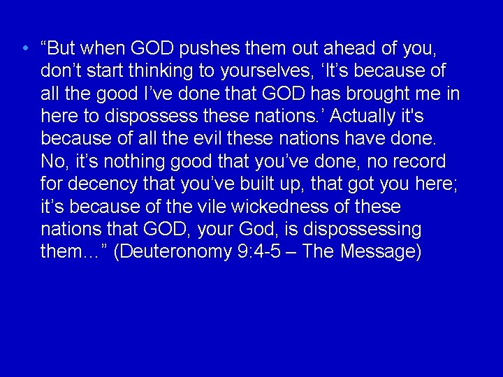  • “But when GOD pushes them out ahead of you, don’t start thinking