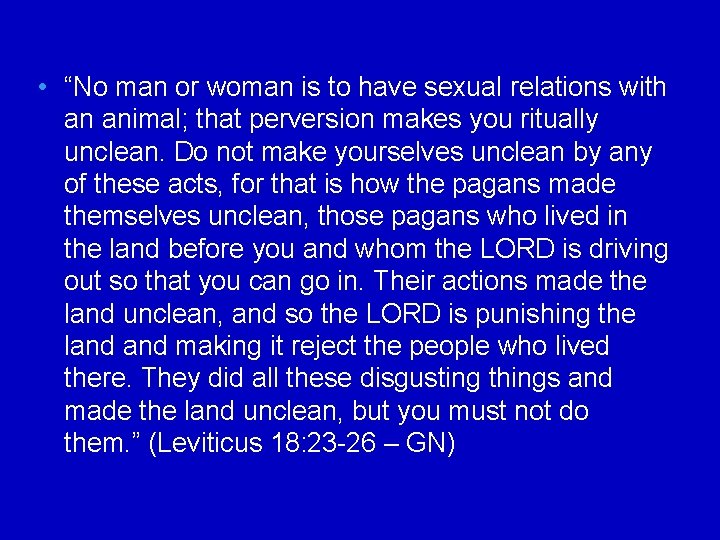  • “No man or woman is to have sexual relations with an animal;