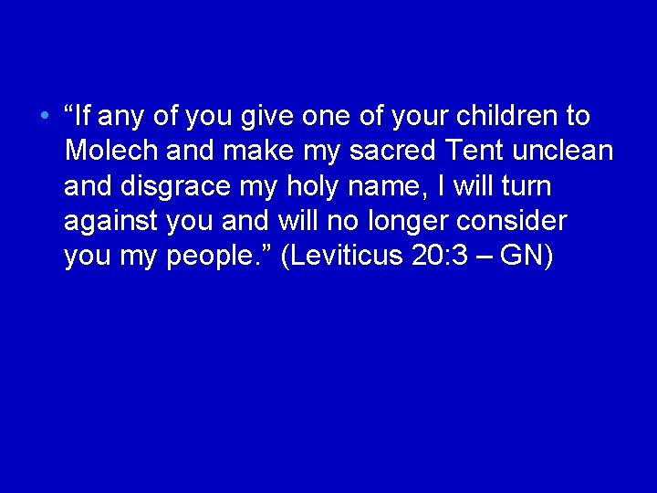  • “If any of you give one of your children to Molech and