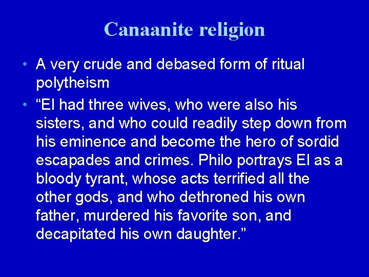 Canaanite religion • A very crude and debased form of ritual polytheism • “El
