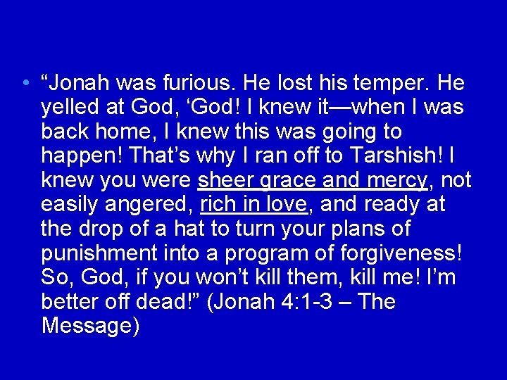  • “Jonah was furious. He lost his temper. He yelled at God, ‘God!