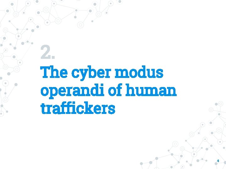 2. The cyber modus operandi of human traffickers 4 