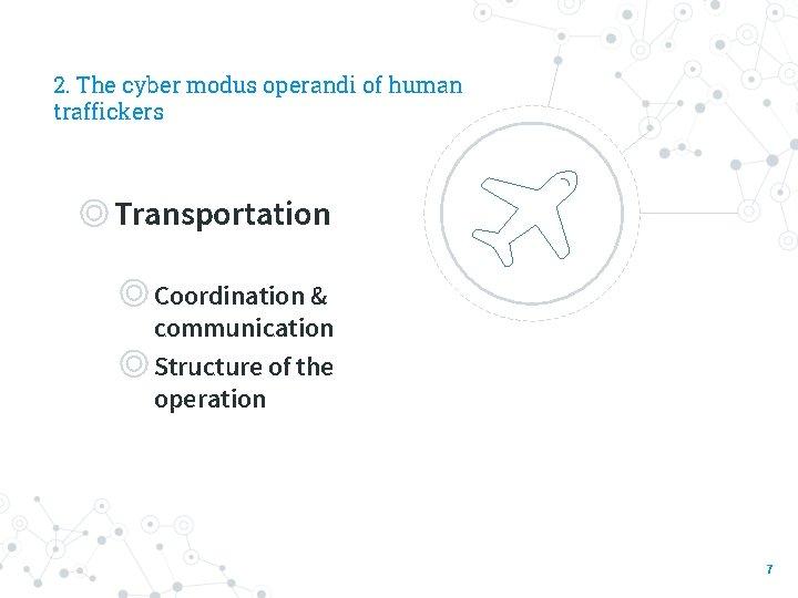 2. The cyber modus operandi of human traffickers ◎Transportation ◎ Coordination & communication ◎