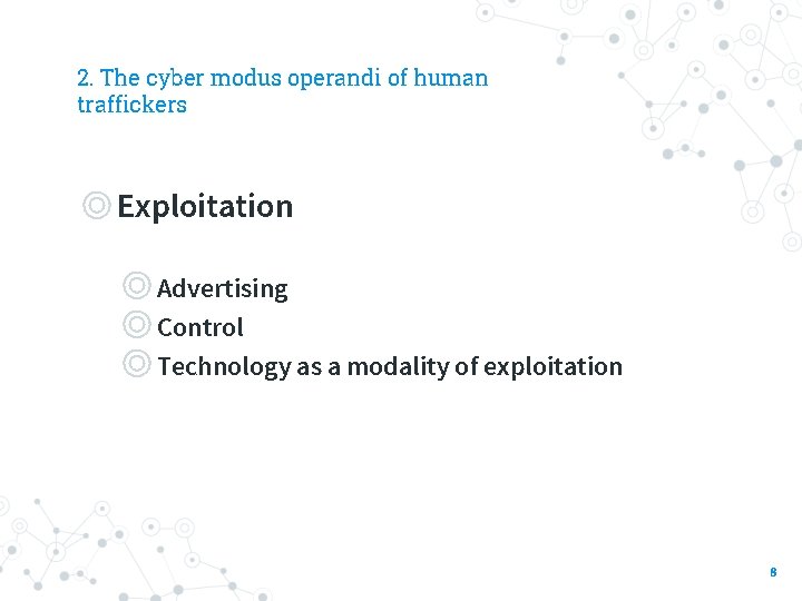 2. The cyber modus operandi of human traffickers ◎Exploitation ◎ Advertising ◎ Control ◎