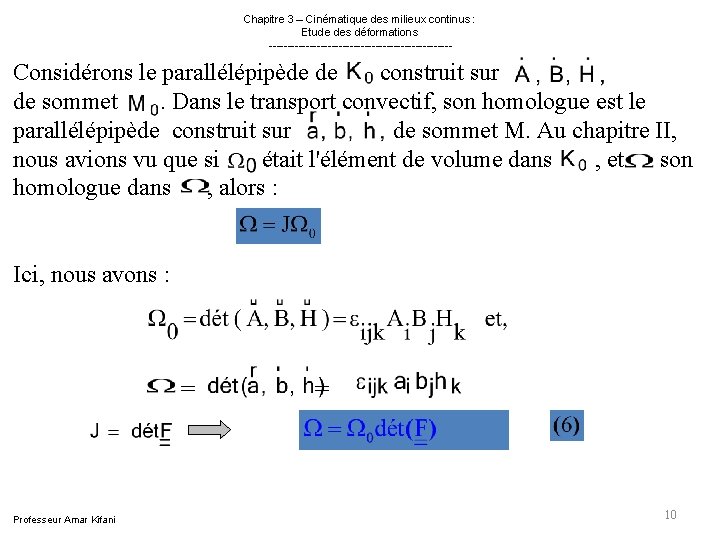 Chapitre 3 – Cinématique des milieux continus : Etude des déformations ------------------------- Considérons Chapitre 3 – Cinématique des milieux continus : Etude des déformations ------------------------- Considérons