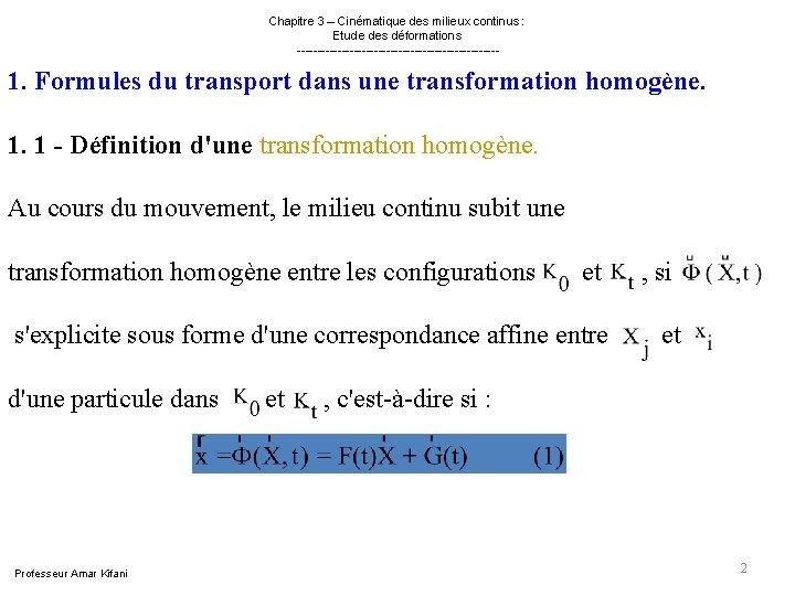 Chapitre 3 – Cinématique des milieux continus : Etude des déformations ------------------------- 1. Chapitre 3 – Cinématique des milieux continus : Etude des déformations ------------------------- 1.
