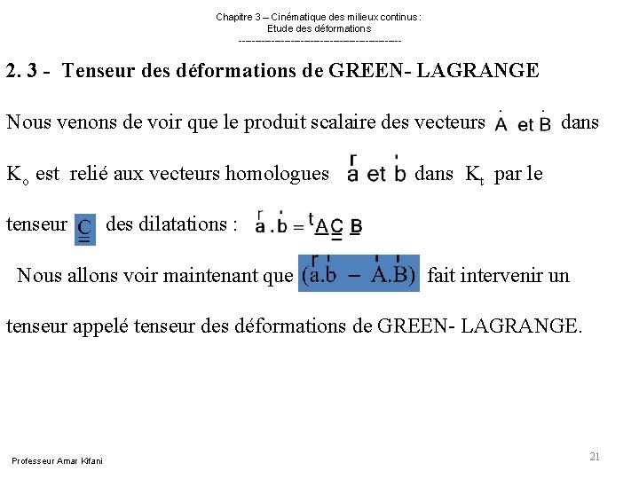 Chapitre 3 – Cinématique des milieux continus : Etude des déformations ------------------------- 2. Chapitre 3 – Cinématique des milieux continus : Etude des déformations ------------------------- 2.