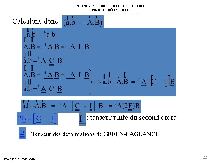 Chapitre 3 – Cinématique des milieux continus : Etude des déformations ------------------------- Calculons Chapitre 3 – Cinématique des milieux continus : Etude des déformations ------------------------- Calculons