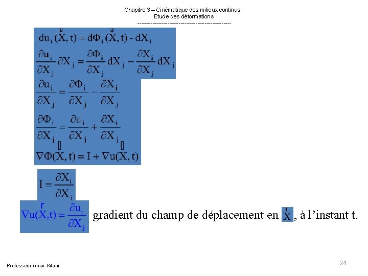 Chapitre 3 – Cinématique des milieux continus : Etude des déformations ------------------------- gradient Chapitre 3 – Cinématique des milieux continus : Etude des déformations ------------------------- gradient