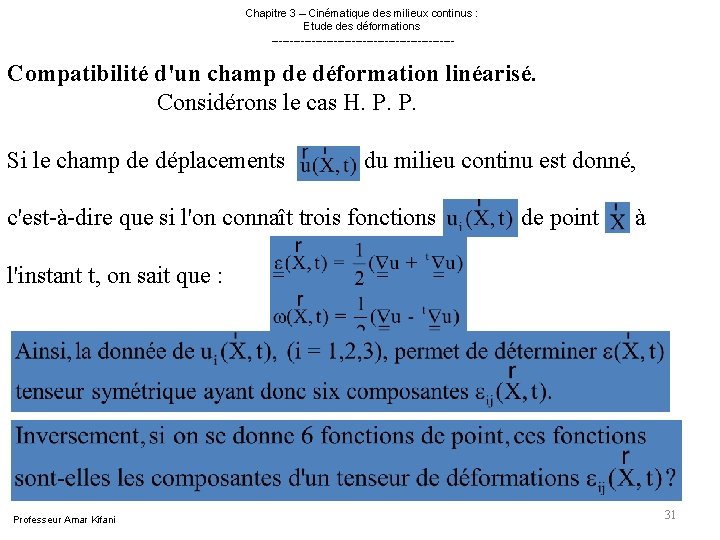 Chapitre 3 – Cinématique des milieux continus : Etude des déformations ------------------------- Compatibilité Chapitre 3 – Cinématique des milieux continus : Etude des déformations ------------------------- Compatibilité