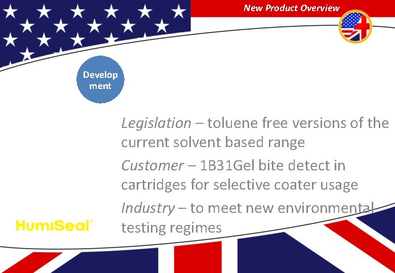 New Product Overview Develop ment Legislation – toluene free versions of the current solvent