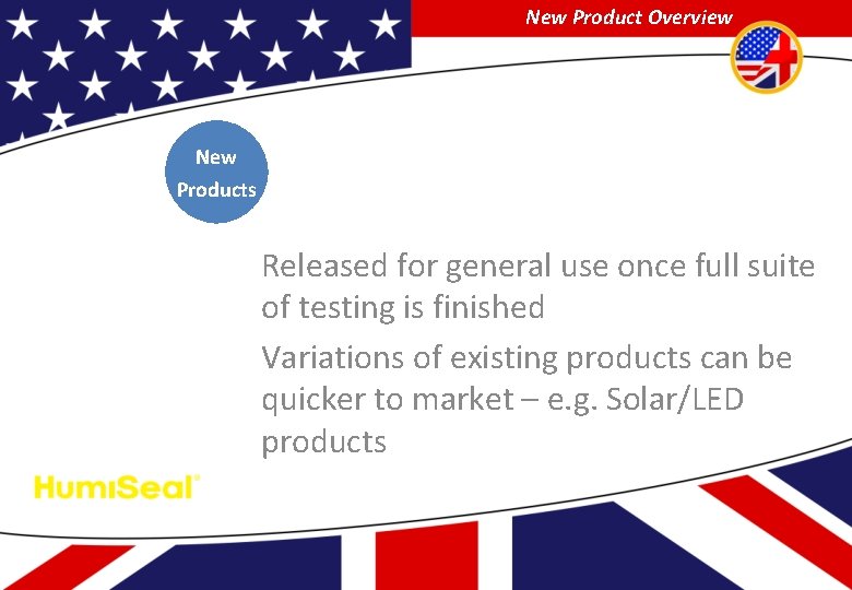 New Product Overview New Products Released for general use once full suite of testing