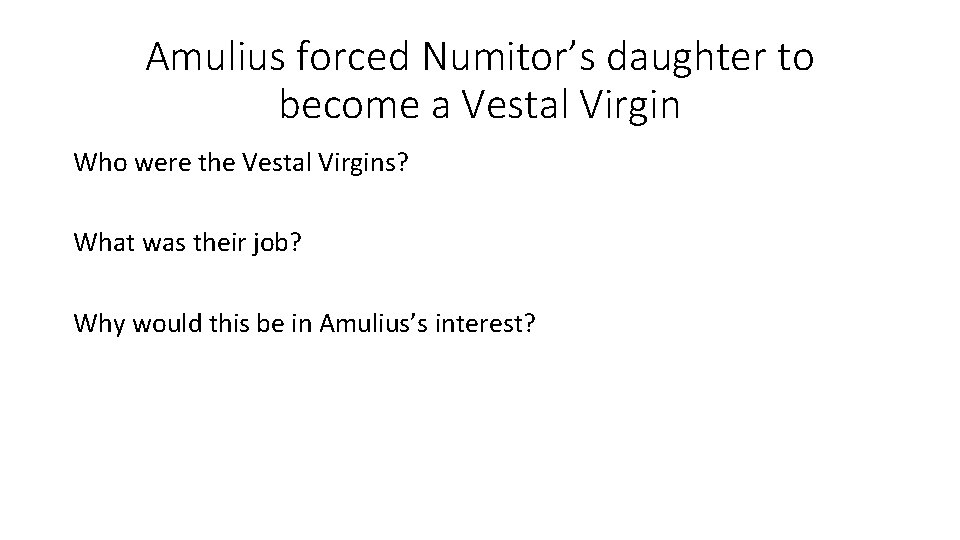 Amulius forced Numitor’s daughter to become a Vestal Virgin Who were the Vestal Virgins?