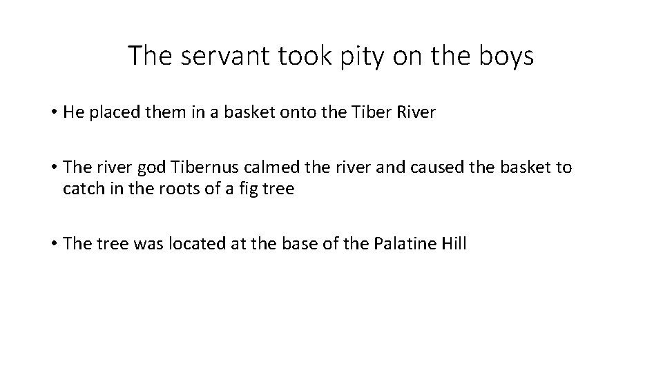 The servant took pity on the boys • He placed them in a basket