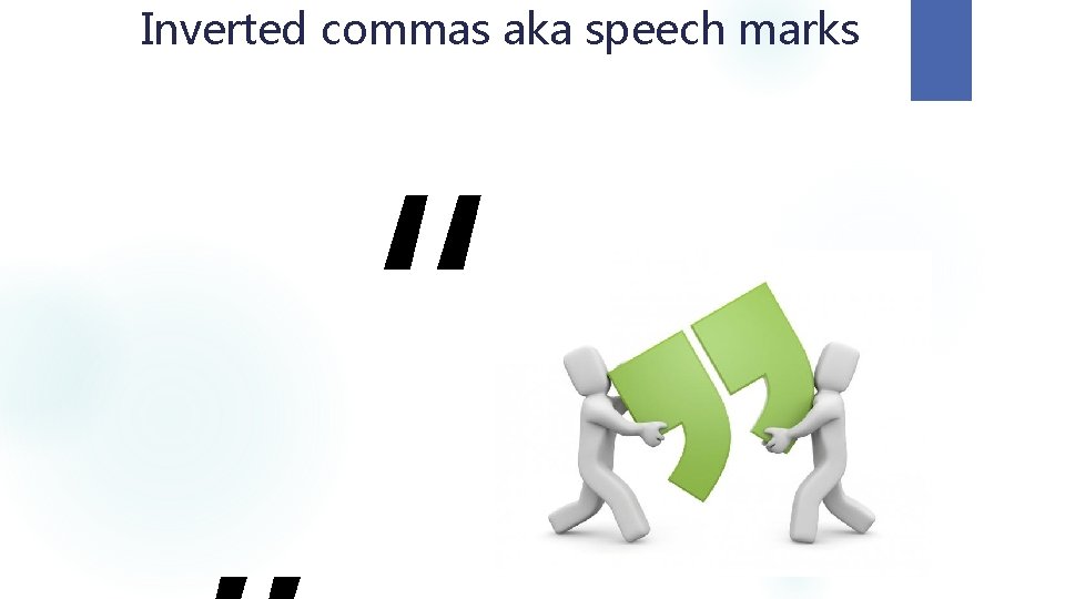 Inverted commas aka speech marks “ 