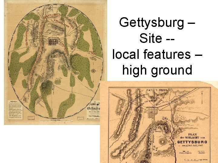 Gettysburg – Site -local features – high ground Gettysburg – Site -local features – high ground
