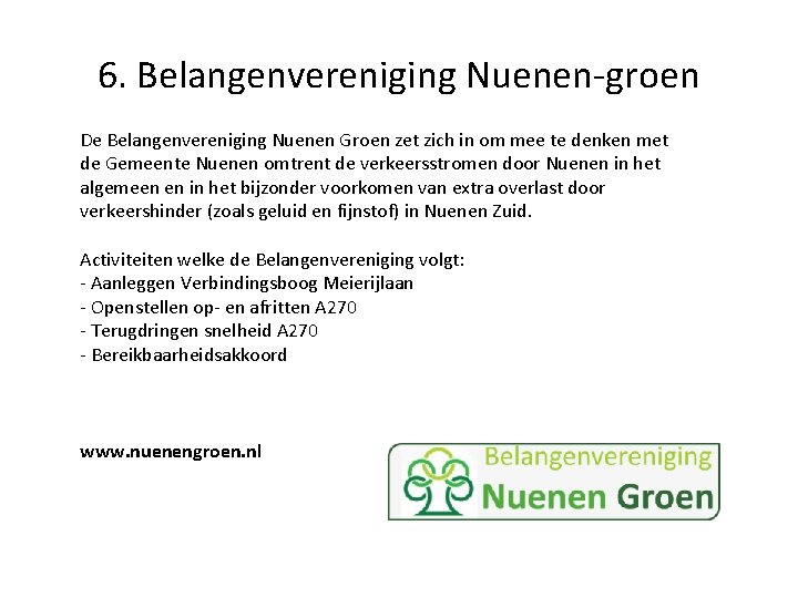 6. Belangenvereniging Nuenen-groen De Belangenvereniging Nuenen Groen zet zich in om mee te denken