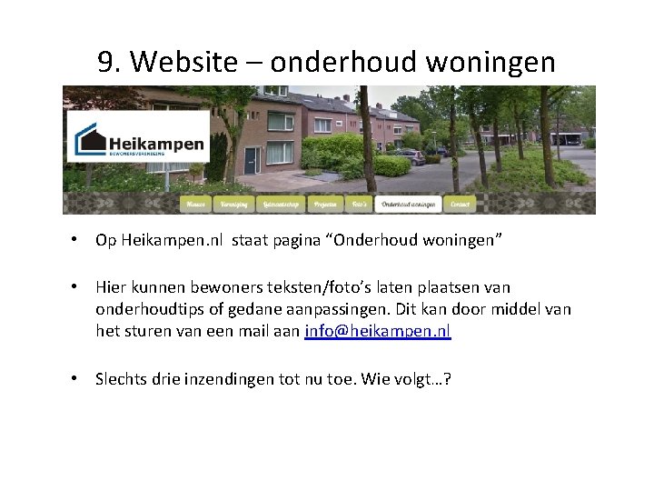 9. Website – onderhoud woningen • Op Heikampen. nl staat pagina “Onderhoud woningen” •