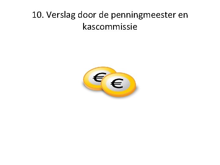 10. Verslag door de penningmeester en kascommissie 