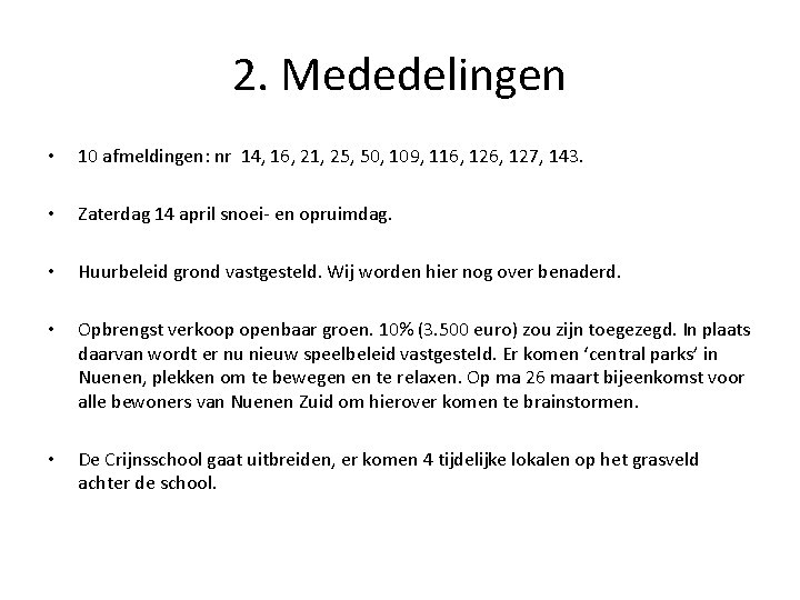 2. Mededelingen • 10 afmeldingen: nr 14, 16, 21, 25, 50, 109, 116, 127,