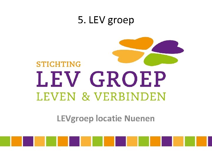 5. LEV groep LEVgroep locatie Nuenen 