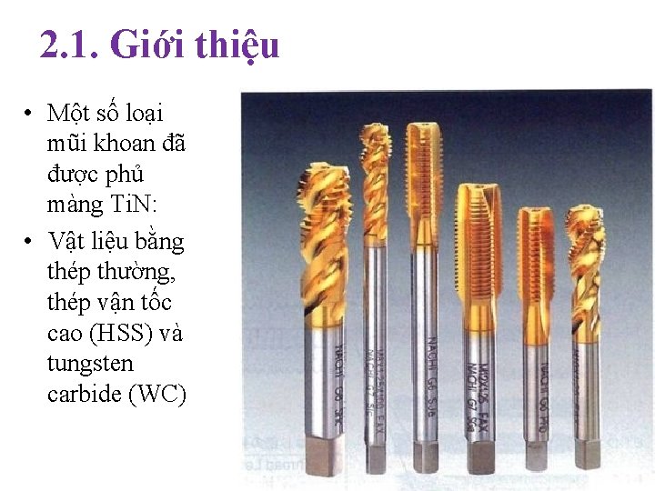 2. 1. Giới thiệu • Một số loại mũi khoan đã được phủ màng