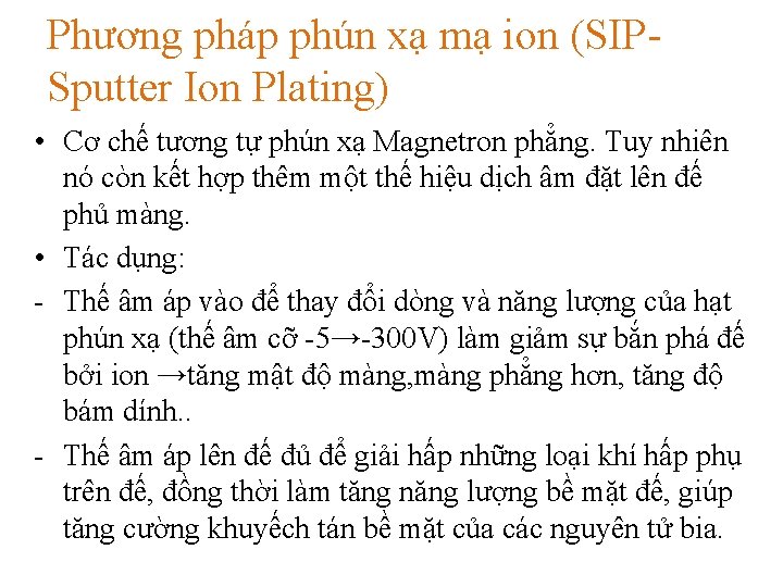 Phương pháp phún xạ mạ ion (SIPSputter Ion Plating) • Cơ chế tương tự