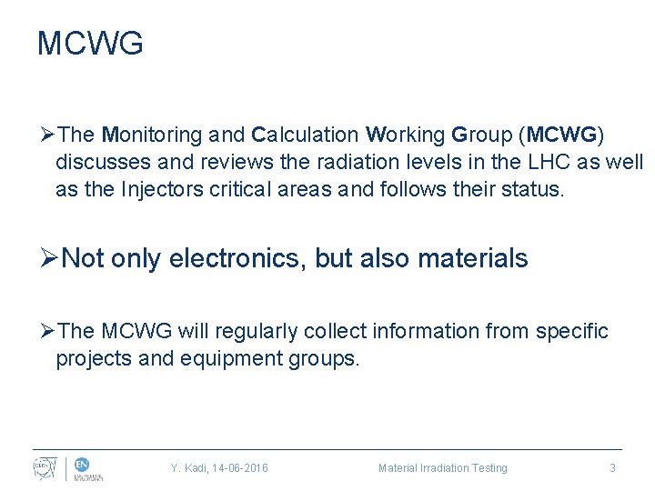 MCWG ØThe Monitoring and Calculation Working Group (MCWG) discusses and reviews the radiation levels