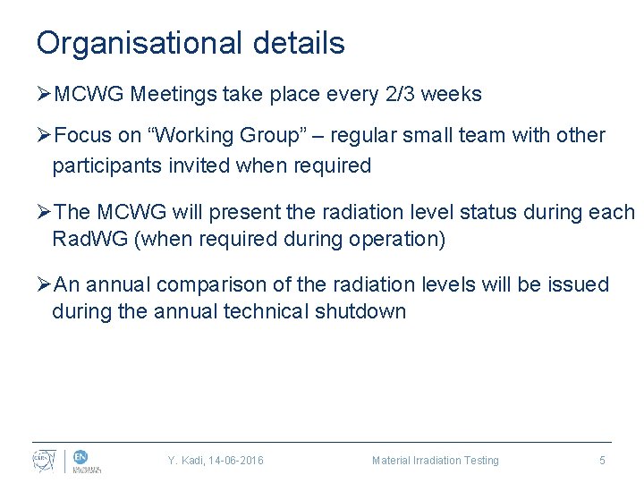 Organisational details ØMCWG Meetings take place every 2/3 weeks ØFocus on “Working Group” –