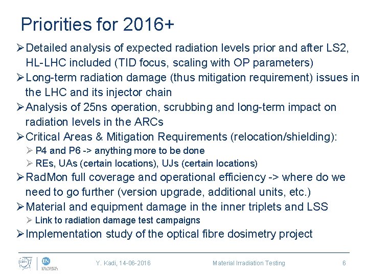 Priorities for 2016+ ØDetailed analysis of expected radiation levels prior and after LS 2,