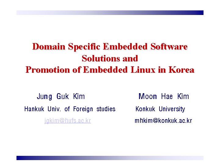 Domain Specific Embedded Software Solutions and Promotion of Embedded Linux in Korea Jung Guk