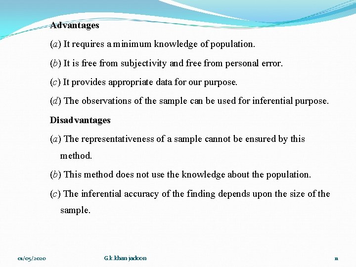 Advantages (a) It requires a minimum knowledge of population. (b) It is free from Advantages (a) It requires a minimum knowledge of population. (b) It is free from