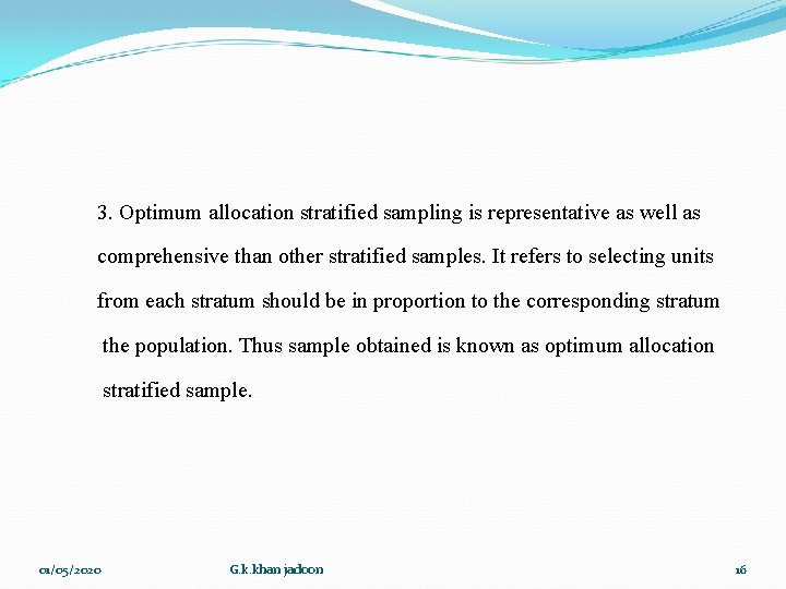 3. Optimum allocation stratified sampling is representative as well as comprehensive than other stratified 3. Optimum allocation stratified sampling is representative as well as comprehensive than other stratified