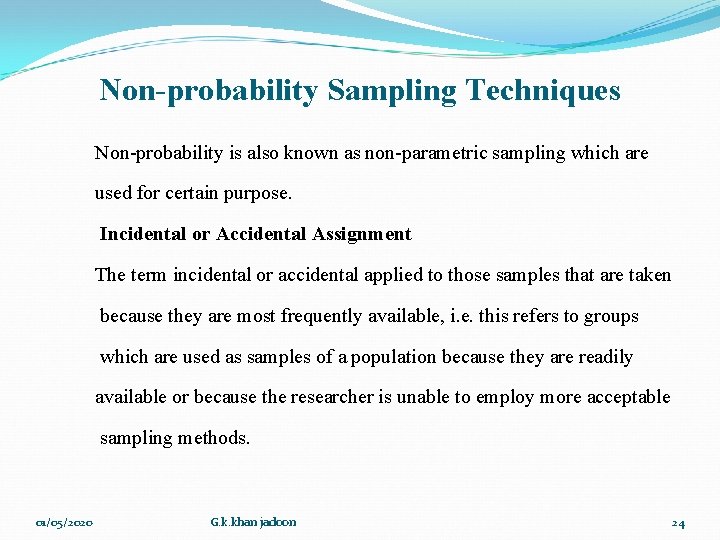Non-probability Sampling Techniques Non-probability is also known as non-parametric sampling which are used for Non-probability Sampling Techniques Non-probability is also known as non-parametric sampling which are used for