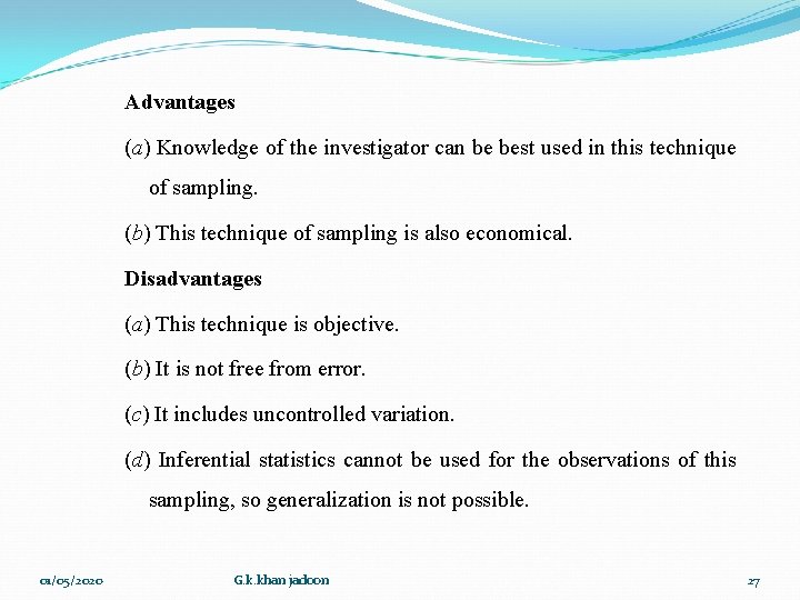 Advantages (a) Knowledge of the investigator can be best used in this technique of Advantages (a) Knowledge of the investigator can be best used in this technique of
