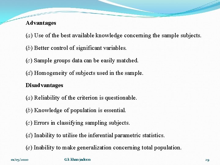 Advantages (a) Use of the best available knowledge concerning the sample subjects. (b) Better Advantages (a) Use of the best available knowledge concerning the sample subjects. (b) Better