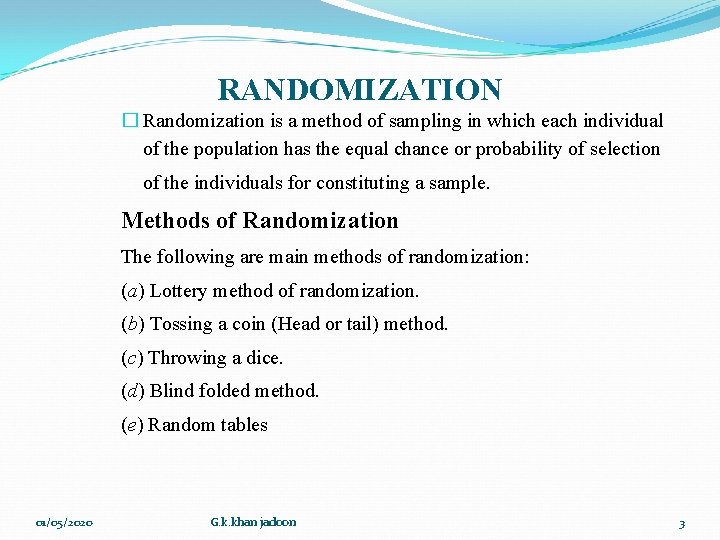 RANDOMIZATION � Randomization is a method of sampling in which each individual of the RANDOMIZATION � Randomization is a method of sampling in which each individual of the