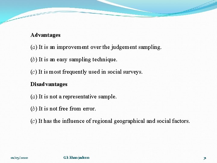 Advantages (a) It is an improvement over the judgement sampling. (b) It is an Advantages (a) It is an improvement over the judgement sampling. (b) It is an