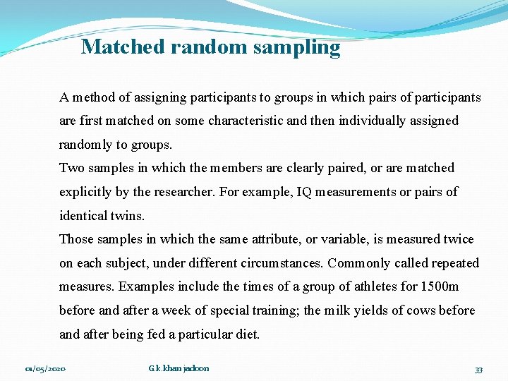 Matched random sampling A method of assigning participants to groups in which pairs of Matched random sampling A method of assigning participants to groups in which pairs of