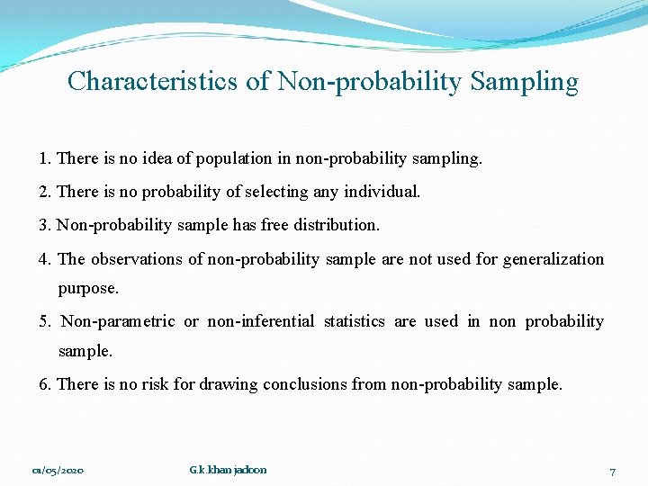 Characteristics of Non-probability Sampling 1. There is no idea of population in non-probability sampling. Characteristics of Non-probability Sampling 1. There is no idea of population in non-probability sampling.