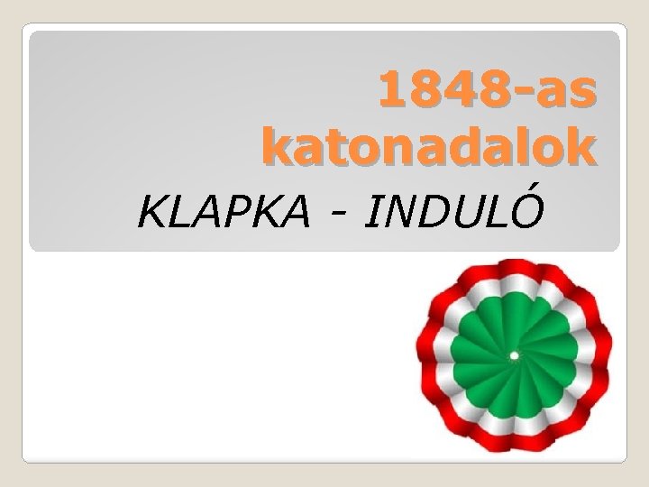 1848 -as katonadalok KLAPKA - INDULÓ 