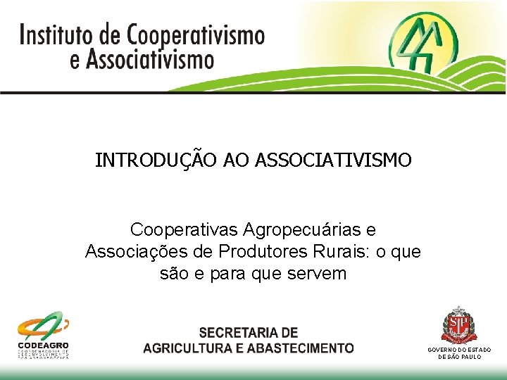 INTRODUÇÃO AO ASSOCIATIVISMO Cooperativas Agropecuárias e Associações de Produtores Rurais: o que são e