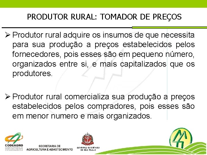 PRODUTOR RURAL: TOMADOR DE PREÇOS Ø Produtor rural adquire os insumos de que necessita