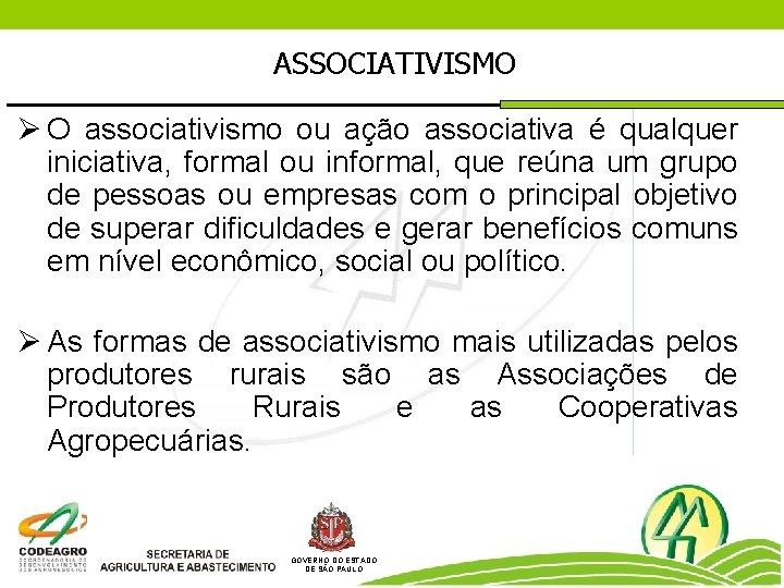 ASSOCIATIVISMO Ø O associativismo ou ação associativa é qualquer iniciativa, formal ou informal, que