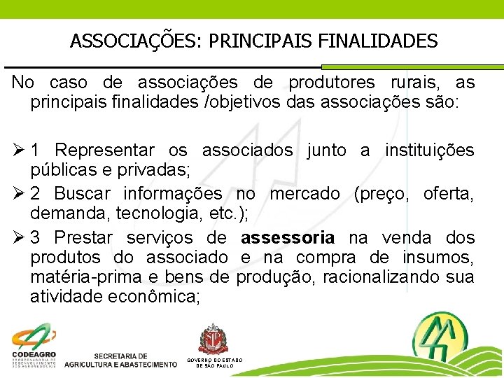 ASSOCIAÇÕES: PRINCIPAIS FINALIDADES No caso de associações de produtores rurais, as principais finalidades /objetivos